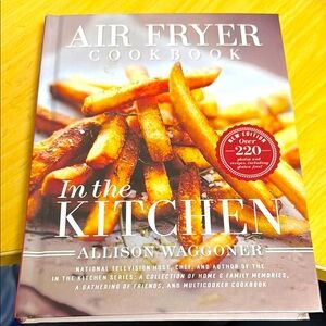Air Fryer Cookbook: In the Kitchen (2nd Edition) Hardcover EUC Yummy Food